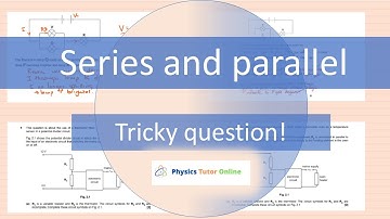 Series and parallel circuits exam question run through - A level physics