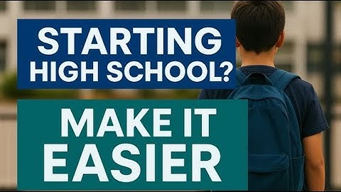 How To Help Your Child Transition To High School (or Any School Change)