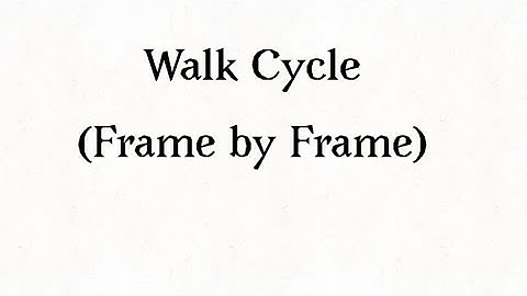 Walk cycle (frame by frame)