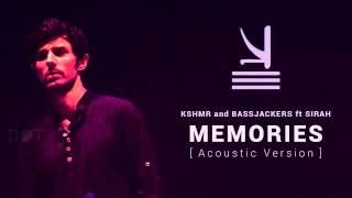 Video thumbnail of "Memories (Acoustic Version) - KSHMR and BASSJACKERS ft. SIRAH [with lyrics]"