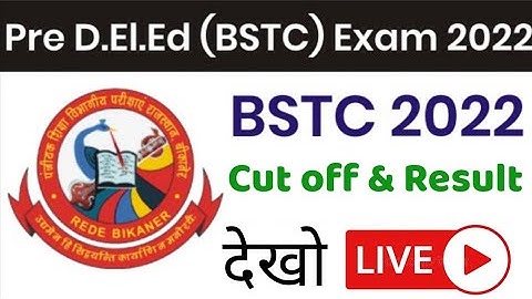 Rajasthan BSTC Cut Off & Result 2022 | BSTC Counselling 2022