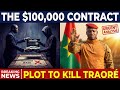 THE 100 000 CONTRACT Inside The Plot To Kill Ibrahim Traoré 