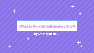 What to Do with Anticipatory Grief?