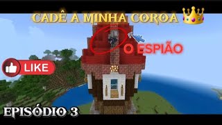 CADÊ A MINHA COROA 👑 EP:3 O ESPIÃO NINGUÉM ESPERAVA POR ISSO😱😱😱😱 #serie #vídeo #minecraft #jogos