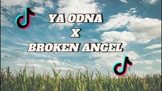 DJ YA ODNA X BROKEN ANGEL VIRAL TIKTOK TERBARU 2023 MASHUP