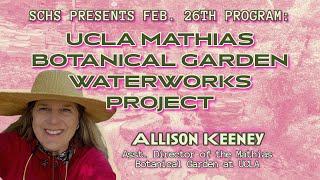 UCLA Mildred E Mathias Botanical Garden Waterworks Project w Asst. Director Allison Keeney -Feb 2025