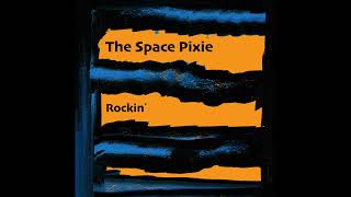 The Space Pixie - Rockin'