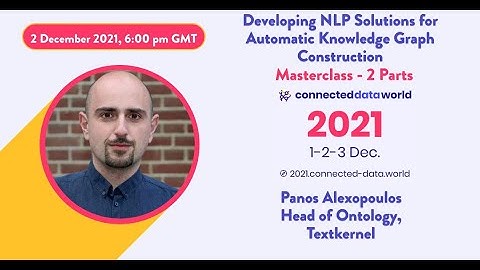 Developing NLP Solutions for Automatic Knowledge Graph Construction, Part 2 | Panos Alexopoulos