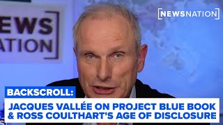 Reality Check: Jacques Vallée on Project Blue Book & Ross Coulthart’s Age of Disclosure l Backscroll