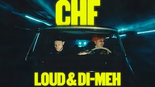 Loud X Di-Meh - CHF (Clip Officiel)