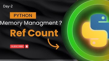 Memory management , Ref count and Garbage Collection in python