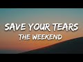 The weekend - save your tears (lyrics)#englishsonglyrics #theweekend #lyrics 