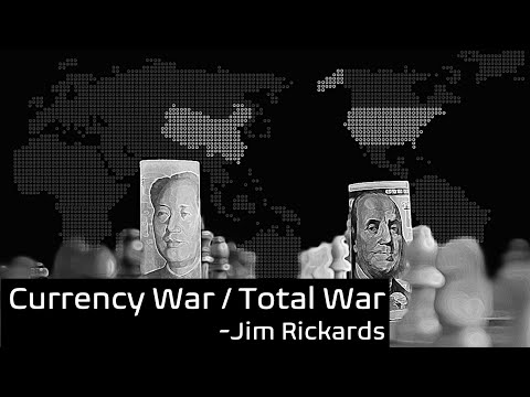 Currency War / Total War: Jim Rickards