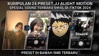 KUMPULAN 24 PRESET JJ ALIGHT MOTION SPESIAL JJ KECE SOUND TERBARU VIRAL DI TIKTOK | PRESET BAWAH 5MB