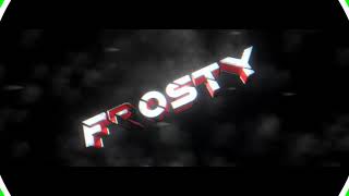 Team FROSTY’s New Intro