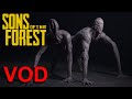 A New Nightmare BEGINS! Sons of the Forest [VOD]