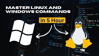 Master Linux and Windows Commands in 5 Hour!