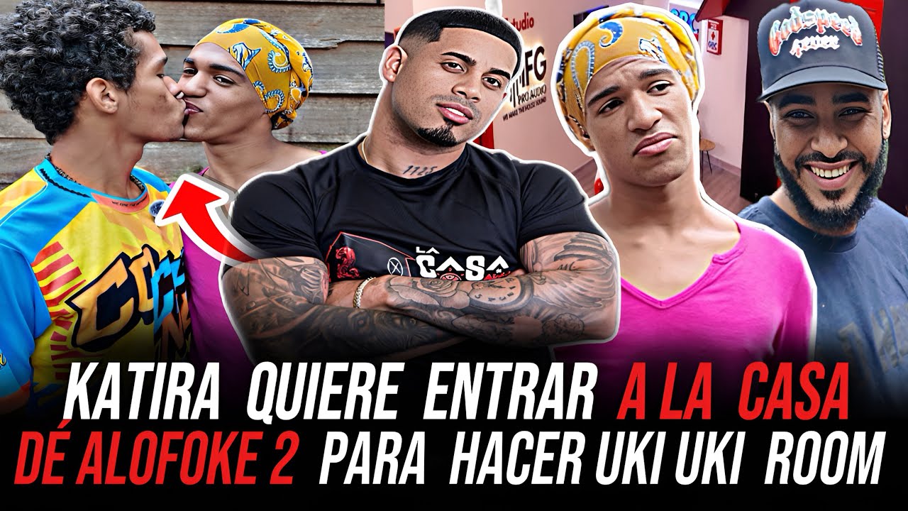 KATIRA Quiere Entrar A La CASA DE ALOFOKE 2 Para Hacer Uki UKi ROOM LUIS SE Pone celoso