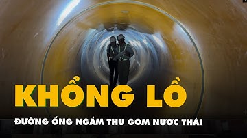 Bên trong đường ống ngầm khổng lồ thu gom nước thải, làm sống lại sông Tô Lịch