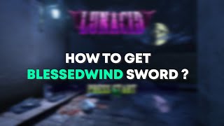 LUNACID | How to get BlessedWind Sword !