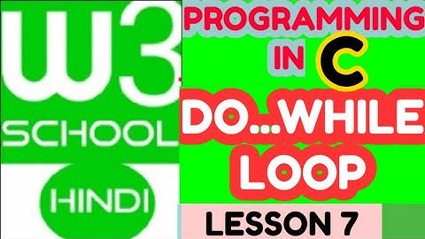w3school : Do while loop full tutorial in hindi / w3school full tutorial for LOOP in c / #c_program