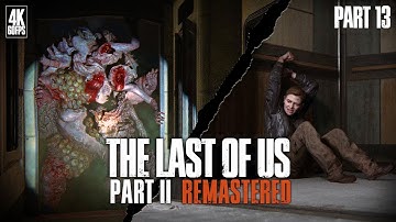 THE LAST OF US PART 2 Gameplay Walkthrough FULL GAME [4K 60FPS ] - No Commentary [Part 13]