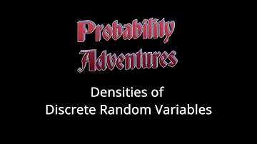 Probability Adventures #13: Densities of Discrete Random Variables