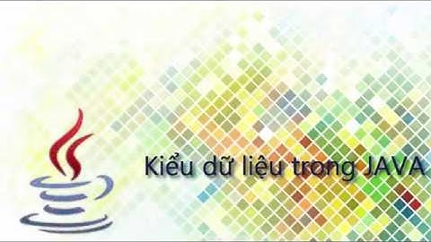 BAI9 - Kiểu dữ liệu trong java