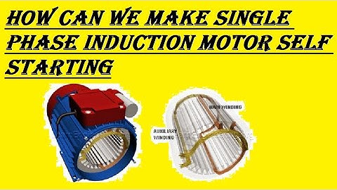 How can we make Single Phase Induction Motor self starting