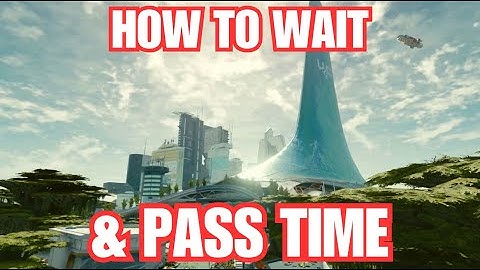 Starfield: How to Wait & Pass Time