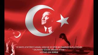 Atatürk - Hotead Gsk Ve 19 Mayis Marşi Kalmasın Gözün Arkada Söz Ayşin Altay Müzik Ali Altay