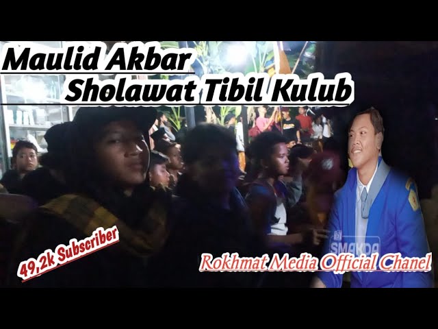 MAULID AKBAR SHOLAWAT TIBIL KULUB || BC.ROKHMAT MEDIA OFFICIAL CHANEL class=