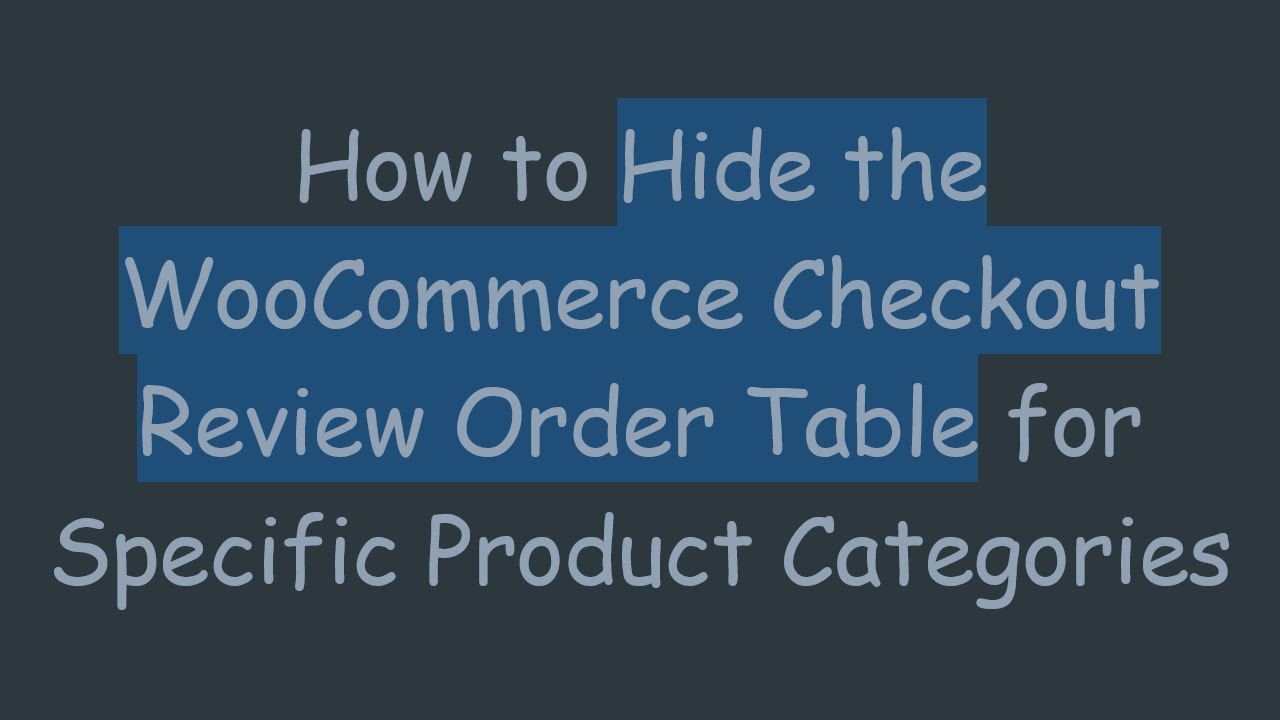 How to Hide the WooCommerce Checkout Review Order Table for Specific Product Categories