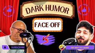 Dark Humor Face off part 2