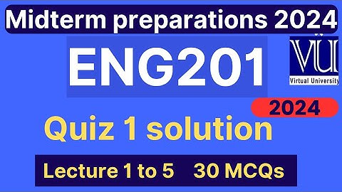ENG201 Quiz 1 solution fall 2024 | 30 MCQs lecture 1 to 5 | Eng201 midterm mcqs | VU Nexus