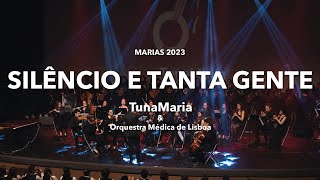 TunaMaria - Silêncio e Tanta Gente | Part. Especial da Orquestra Médica de Lisboa | MARIAS 2023