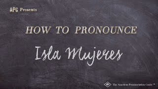 How to Pronounce Isla Mujeres (Real Life Examples!)