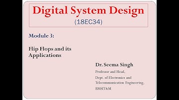 DSD Module 3 Class 1 - SR Latches using Not, NOR and NAND gate by Dr. Seema Singh, Professor, BMSITM