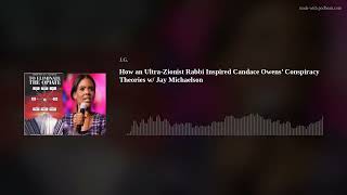 How an Ultra-Zionist Rabbi Inspired Candace Owens’ Conspiracy Theories w/ Jay Michaelson