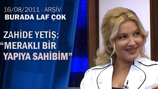 Zahide Yetiş Canlı Yayında Kendi Kendine Ilginç Şeyler Ortaya Çıkıyor -Burada Laf Çok 16.08.2011