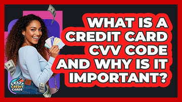 What Is A Credit Card CVV Code And Why Is It Important? - Crazy About Credit Cards