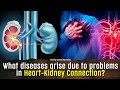 Heart-Kidney link - Dangerous diseases arise due to problems in Heart-Kidney Connection. Health