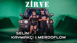 Selin Kaymakçı & Merdoflow - Zirve (Official Video)