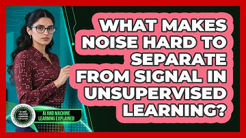 What Makes Noise Hard To Separate From Signal In Unsupervised Learning?