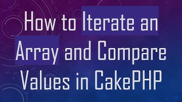 How to Iterate an Array and Compare Values in CakePHP