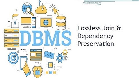 Lossless Join & Dependency Preservation_DBMS_Module 4_Lecture 6