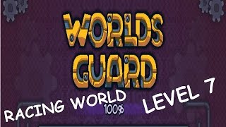 LETS PLAY - WORLDS GUARD -TD- NLL - RACING - GOLD- LEVEL 7