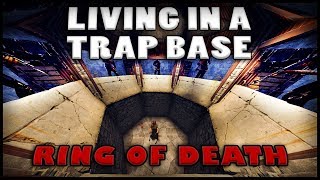 LIVING IN A TRAP BASE - Ring of Death (Rust)
