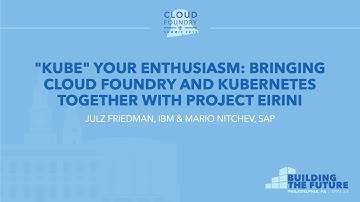 "Kube" your Enthusiasm: Bringing Cloud Foundry and Kubernetes... - Julz Friedman & Mario Nitchev