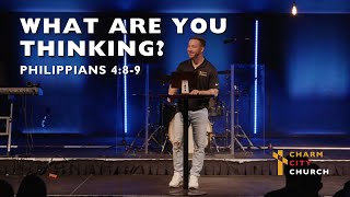 Charm City Church | What are You Thinking? - Philippians 4:8-9